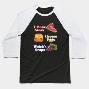 T-Bone Steak Cheese Eggs Welchs Grape Baseball T-Shirt